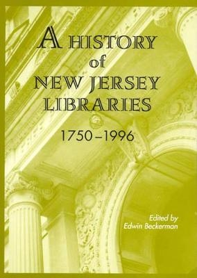 A History of New Jersey Libraries 1750-1996 - Edwin P. Beckerman