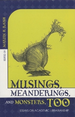 Musings, Meanderings, and Monsters, Too - Martin H. Raish