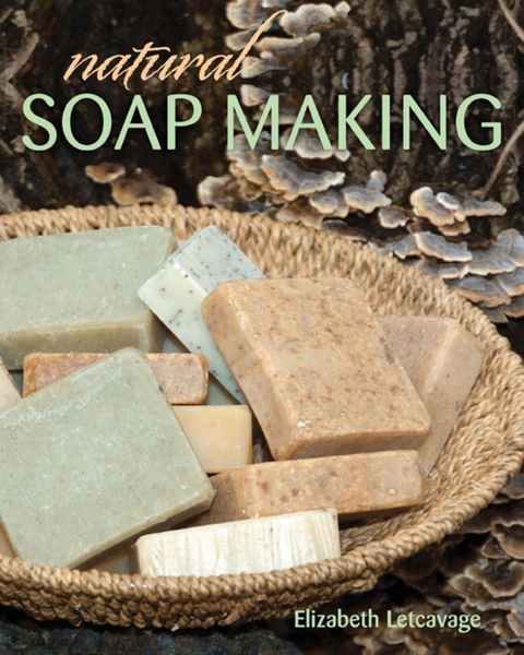 Natural Soap Making -  Melissa Harden,  Elizabeth Letcavage