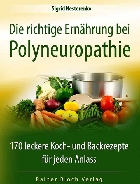 Die richtige Ern&auml;hrung bei Polyneuropathie - Sigrid Nesterenko