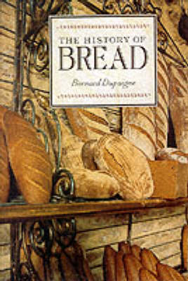 History of Bread - Bernard Dupaigne