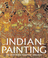Indian Painting: The Great Mural Tradition - Mira Seth