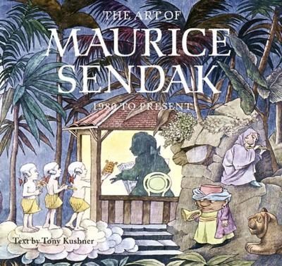 The Art of Maurice Sendak - Tony Kushner, Selma G. Lanes