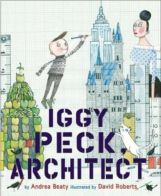 Iggy Peck, Architect - Andrea Beaty