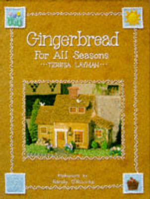 Gingerbread for All Seasons - Teresa Layman
