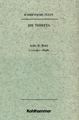 Rabbinische Texte, Erste Reihe: Die Tosefta. Band II: Seder Moëd