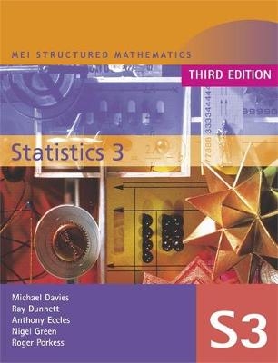 MEI Statistics 3 Third Edition - Anthony Eccles, Michael Davies, Roger Porkess, Nigel Green, Ray Dunnett