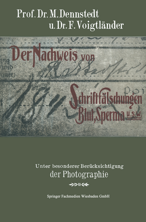 Der Nachweis von Schriftf&auml;lschungen, Blut, Sperma usw. - M. Dennstedt, F. Voigtl&auml;nder