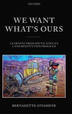 We Want What's Ours - Bernadette Atuahene