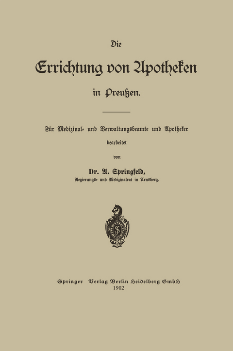 Die Errichtung von Apotheken in Preu&szlig;en - Arthur Otto Springfeld