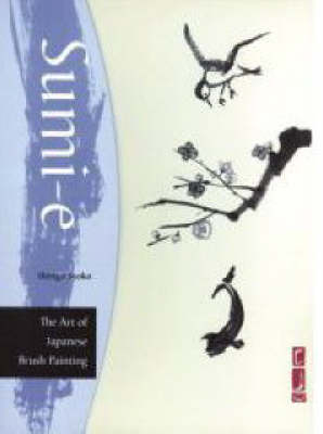 Sumi-E Kit: The Art of Japanese Brush Painting - Shingo Syoko,  Chronicle Books