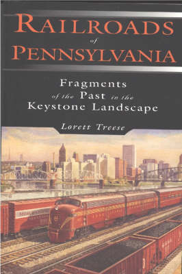 Railroads of Pennsylvania - Lorett Treese