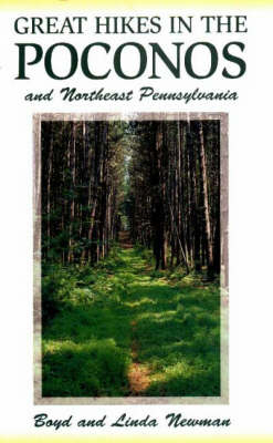 Great Hikes in the Poconos - Boyd Newman, Linda Newman