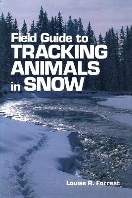 Field Guide to Tracking Animals in Snow - Louise B. Forrest