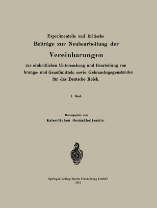 Experimentelle und kritische Beiträge zur Neubearbeitung der Vereinbarungen zur einheitlichen Untersuchung und Beurteilung von Nahrungs- und Genußmitteln sowie Gebrauchsgegenständen für das Deutsche Reich