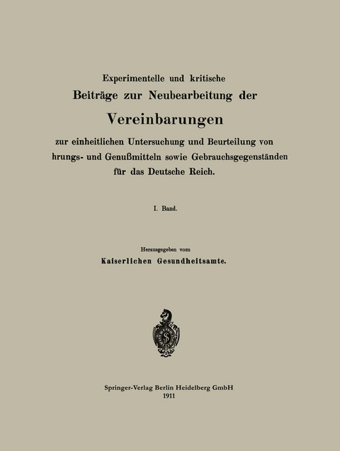 Experimentelle und kritische Beiträge zur Neubearbeitung der Vereinbarungen zur einheitlichen Untersuchung und Beurteilung von Nahrungs- und Genußmitteln sowie Gebrauchsgegenständen für das Deutsche Reich - Na Kaiserliches Gesundheitsamt
