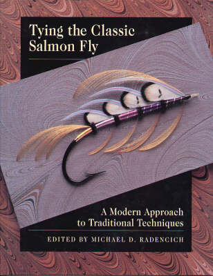 Tying the Classic Salmon Fly - Michael D. Radencich