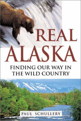 Real Alaska - Paul Schullery