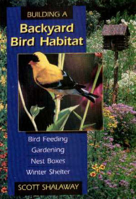 Building a Backyard Bird Habitat - Scott Shalaway