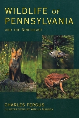 Wildlife of Pennsylvania and the Northeast - Charles Fergus