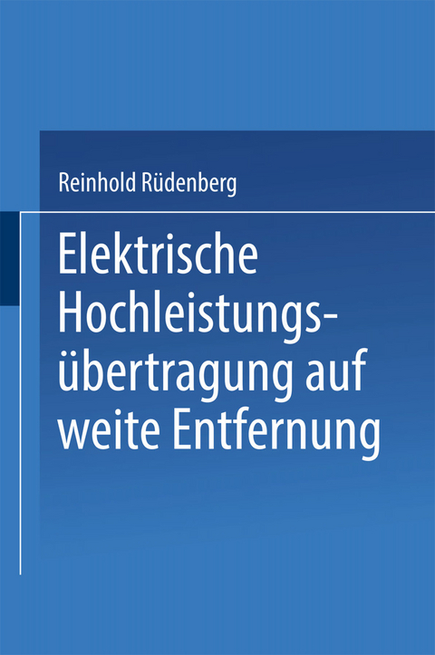 Elektrische Hochleistungs&uuml;bertragung auf weite Entfernung - Reinhold R&uuml;denberg