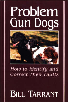 Problem Gun Dogs - Bill Tarrant