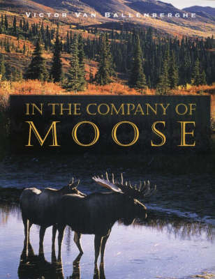 In the Company of Moose - Victor Van Ballenberghe