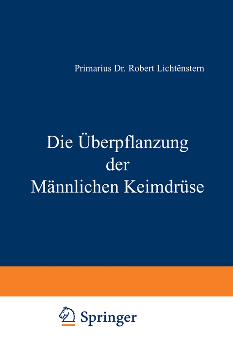Die &Uuml;berpflanzung der M&auml;nnlichen Keimdr&uuml;se - Robert Lichtenstern