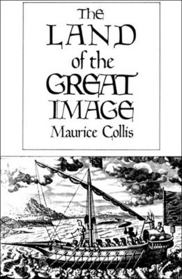 The Land of the Great Image: Historical Narrative - Maurice Collis