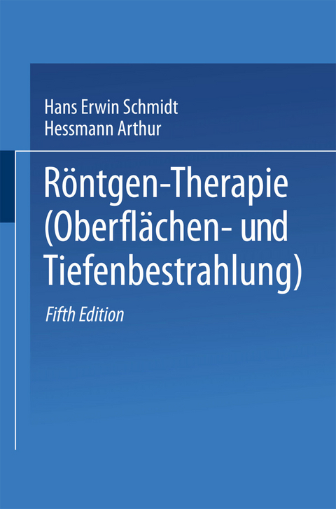 R&ouml;ntgen-Therapie (Oberfl&auml;chen- und Tiefenbestrahlung) - Hans Erwin Schmidt, Arthur Hessmann