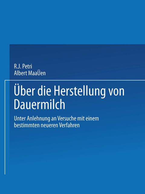 Ueber die Herstellung von Dauermilch - R. J. Petri, Albert Maaßen