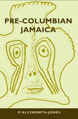 Pre-Columbian Jamaica - P. Allsworth-Jones
