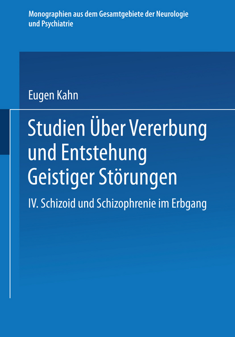 Studien &uuml;ber Vererbung und Entstehung Geistiger St&ouml;rungen - Eugen Kahn
