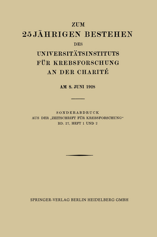 Zum 25 Jährigen Bestehen des Universitätsinstituts für Krebsforschung an der Charité am 8. Juni 1928