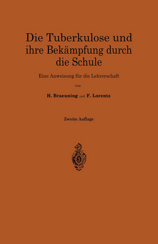 Die Tuberkulose und ihre Bekämpfung durch die Schule