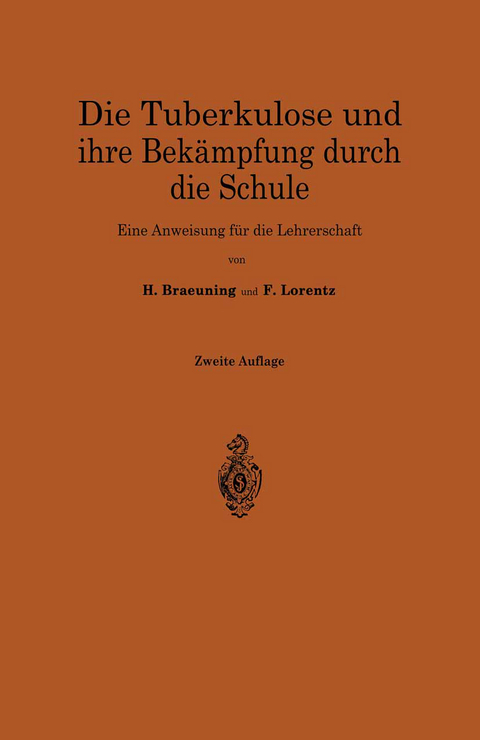Die Tuberkulose und ihre Bek&auml;mpfung durch die Schule - Hermann Braeuning, Friedrich Hermann Lorentz