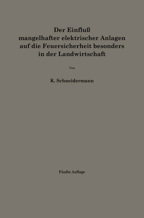 Der Einflu&szlig; mangelhafter elektrischer Anlagen auf die Feuersicherheit besonders in der Landwirtschaft - Karl Schneidermann