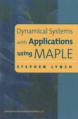 Dynamical Systems with Applications Using MAPLE - Stephen J. Lynch