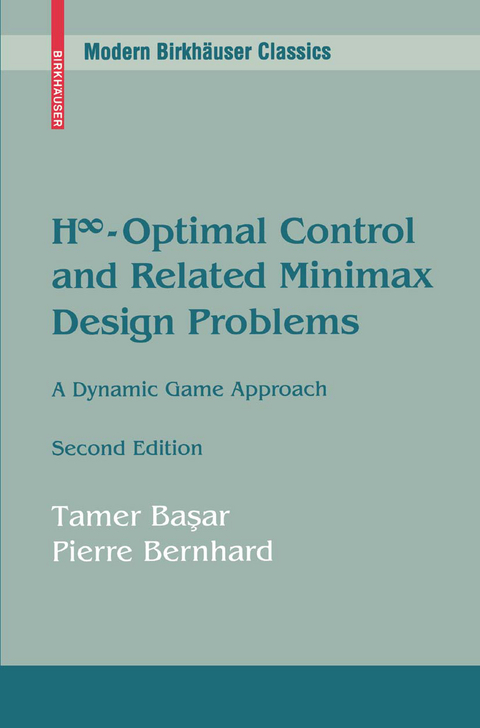 H∞-Optimal Control and Related Minimax Design Problems - Tamer Başar, Pierre Bernhard