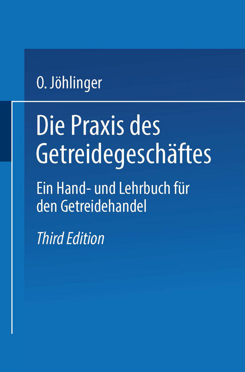 Die Praxis des Getreidegesch&auml;ftes - Otto J&ouml;hlinger, Hans Hirschstein, Alfred Wolff