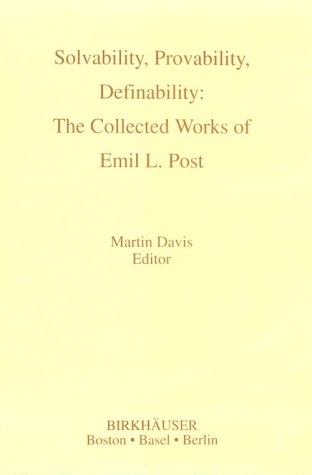 Solvability, Probability, Definability: the Collected Works of Emil L. Post