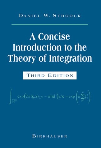 A Concise Introduction to the Theory of Integration - Daniel W. Stroock