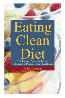 Eating Clean Diet - Paula Lindstam