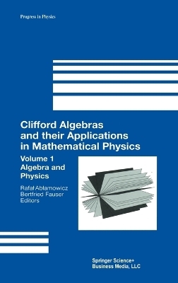 Clifford Algebras and Their Applications in Mathematical Physics