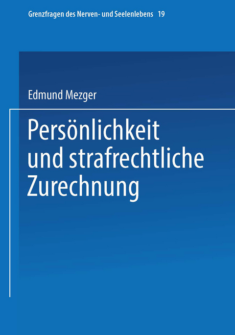 Pers&ouml;nlichkeit und strafrechtliche Zurechnung - Edmund Mezger