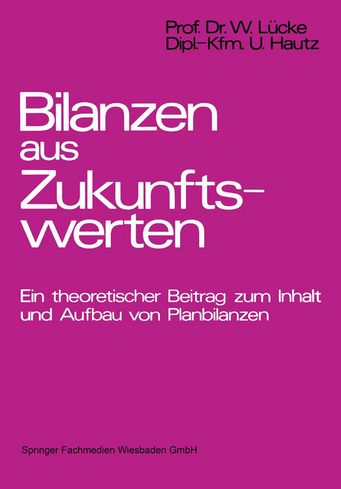 Bilanzen aus Zukunftswerten - Wolfgang L&uuml;cke, Uwe Hautz