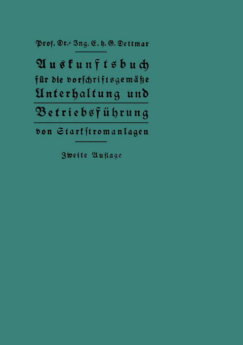 Auskunftsbuch f&uuml;r die vorschriftsgem&auml;&szlig;e Unterhaltung und Betriebsf&uuml;hrung von Starkstromanlagen - Georg Dettmar