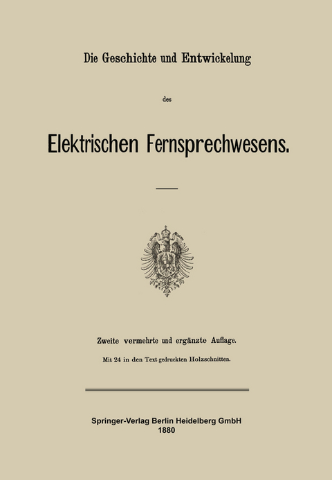 Die Geschichte und Entwickelung des Elektrischen Fernsprechwesens -  Julius Springer