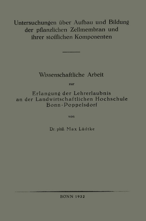Untersuchungen &uuml;ber Aufbau und Bildung der pflanzlichen Zellmembran und ihrer stofflichen Komponenten - Max L&uuml;dtke