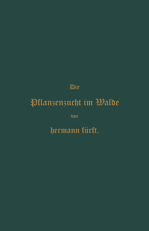 Pflanzenzucht im Walde - Hermann F&uuml;rst